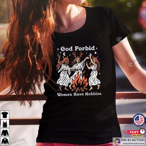 God Forbid Women Have Hobbies, Bonfire Girl Night Shirt