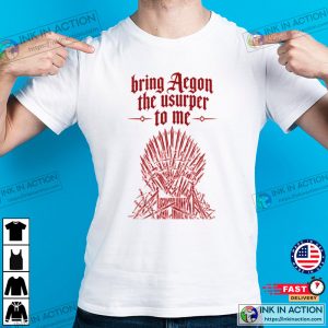 HOTD Bring Aegon The Usurper To Me Shirt