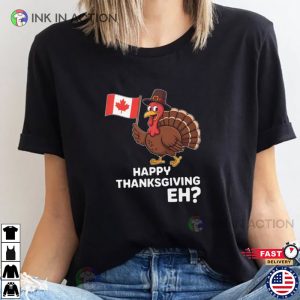 Happy Thanksgiving Eh Funny Canada Thanksgiving Turkey Shirt