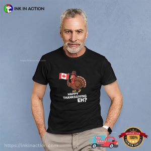 Happy Thanksgiving Eh Funny canada thanksgiving Turkey Shirt 2 InkInAction.com