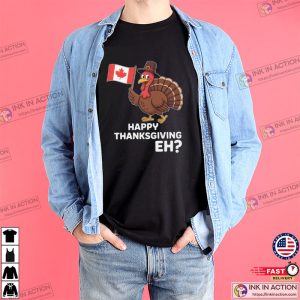 Happy Thanksgiving Eh Funny Canada Thanksgiving Turkey Shirt Happy Thanksgiving Eh Funny Canada Thanksgiving Turkey Shirt