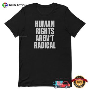 Human Rights Aren't Radical, feminist era Shirt 3 InkInAction.com