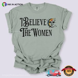 I Believe The Women Feminist Protest Comfort Colors Shirt 2 InkInAction.com