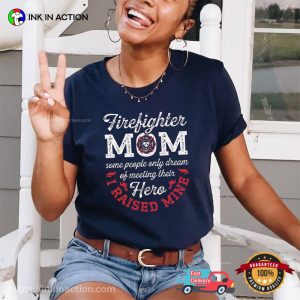 I Rised Their Hero Proud Firefighter Mom Shirt