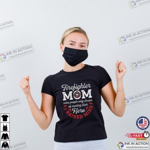I Rised Their Hero Proud Firefighter Mom Shirt
