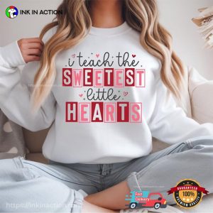 I Teach The Sweetest Little Hearts Cute Teacher Sweetest Gifts Shirt