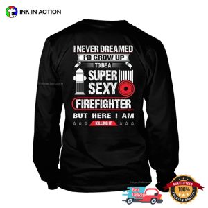 I’m A Super Sexy Firefighter Shirt