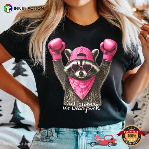 In October We Wear Pink Raccoon Breast Cancer Support Shirt