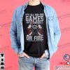 It’s All Fun And Games Funny Firefighter Shirt