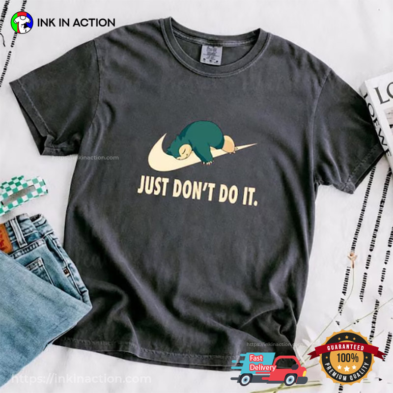 Just Don't Do It Funny Pokemon Snorlax Meme Comfort Colors Shirt Just Don't Do It Funny Pokemon Snorlax Meme Comfort Colors Shirt