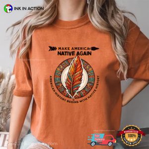 Make America Native Again, American Native Rights Comfort Colors Shirt Make America Native Again, American Native Rights Comfort Colors Shirt