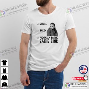 Mentally Dating Sadie Sink Funny Fan Sadie Sink Shirt
