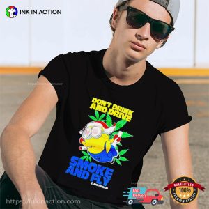 Minion Don’t Drink And Drive Smoke And Fly Funny Shirt
