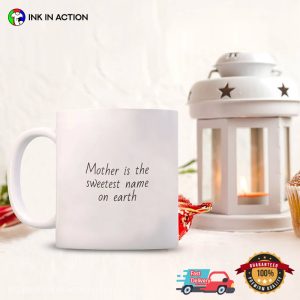 Mother Is The Sweetest Name On Earth Lovely Cup 1 InkInAction.com