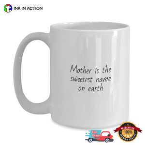 Mother Is The Sweetest Name On Earth Lovely Cup 2 InkInAction.com