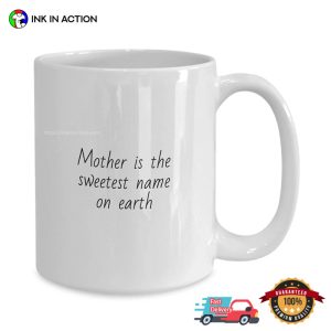 Mother Is The Sweetest Name On Earth Lovely Cup 3 InkInAction.com