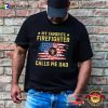 My Favorite Firefighter Calls Me Dad Proud Shirt