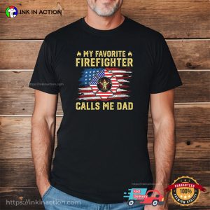 My Favorite Firefighter Calls Me Dad Proud Shirt 3 InkInAction.com