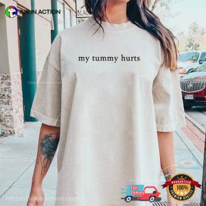 My Tummy Hurts Comfort Colors Shirt