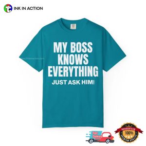 My boss knows everything Funny Office Gifts Comfort Colors Shirt 1 InkInAction.com