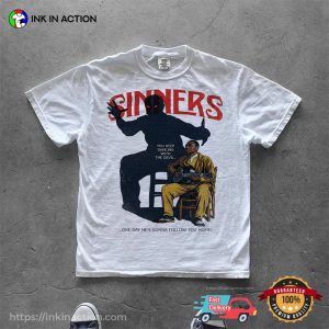 One Day He's Gonna Follow You Home Sinners Movie Quotes Comfort Colors Shirt 2 InkInAction.com