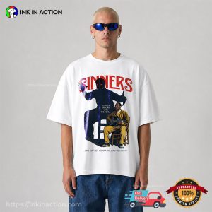 One Day He’s Gonna Follow You Home Sinners Movie Quotes Comfort Colors Shirt