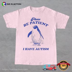 Please Be Patient I Have Autism Funny Penguin Autism Shirt 2 InkInAction.com