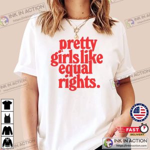 Pretty Girls Like Equal Rights Tee