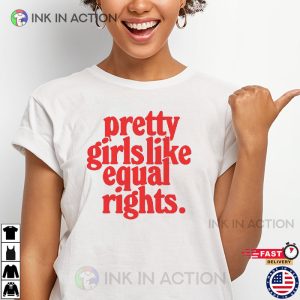 Pretty Girls Like Equal Rights Tee