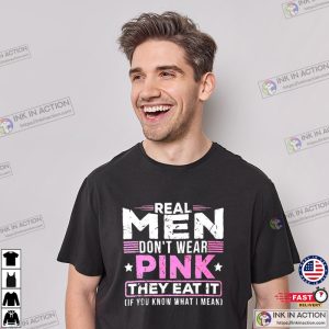 Real Men Don’t Wear Pink They Eat It Slogan Shirt 3 InkInAction.com