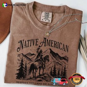 Respect The Land Or Give It Back Native American Comfort Colors Shirt 1 InkInAction.com