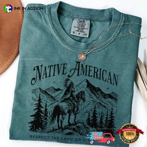 Respect The Land Or Give It Back Native American Comfort Colors Shirt 2 InkInAction.com