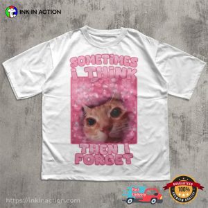 Sometimes I Think Then Forget Funny Cat Meme Comfort Colors Shirt 2 InkInAction.com