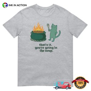 That's It You're Going In The Soup Humor Cooking Cat Shirt 1 InkInAction.com