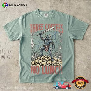 Three Coffees No Lunch Funny Overstimulated Knight Comfort Colors Shirt 1 InkInAction.com