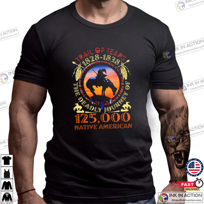 Trail Of Tears 125000 Native American Indigenous Rights Shirt Trail Of Tears 125000 Native American Indigenous Rights Shirt