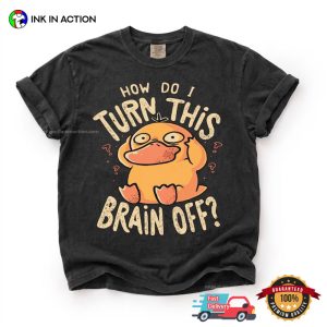 Turn This Brain Off Funny Pokemon Psyduck Meme Comdort Colors Shirt 3 InkInAction.com