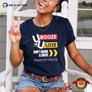 U Booze U Lose, Don’t Drink And Drive Shirt