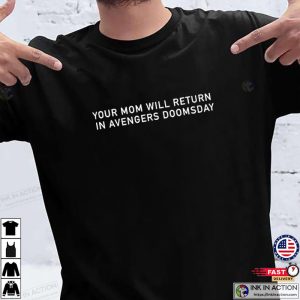 Your Mom Will Return In Avengers Doomsday Funny Marvel Joke Shirt