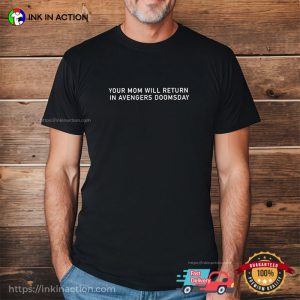 Your mom will return in Avengers Doomsday Funny Marvel Joke Shirt 3 InkInAction.com