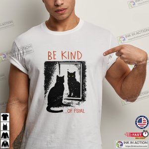 Be Kind Of Feral, Anti Bully Shirt