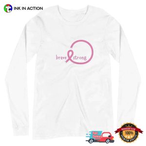 Breast Cancer Awareness Brave And Strong Shirt