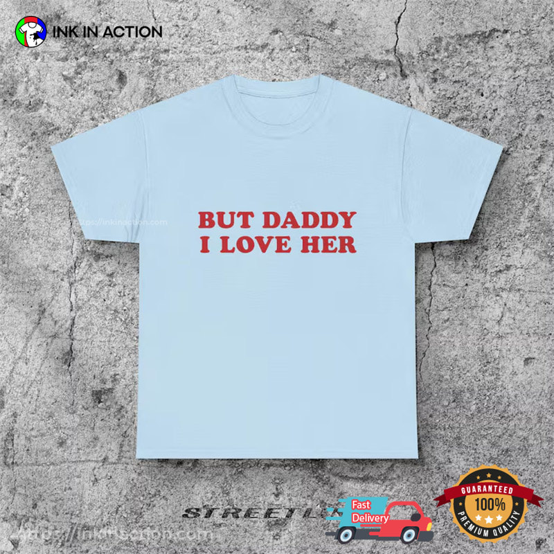 But Daddy I Love Her Lesbian Pride Shirt But Daddy I Love Her Lesbian Pride Shirt