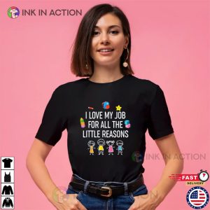 I Love My Job For All The Little Reasons Kindergarten Teacher Gifts Tee