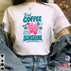 Iced Coffee And Sunshine, Summer Coffee Day Tee