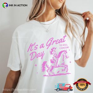 It’s A Great Day To Kill Cancer, Breast Cancer Warrior Comfort Colors Shirt