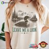 Leave Me A Loon Retro Nature Lover Gifts Comfort Colors Shirt
