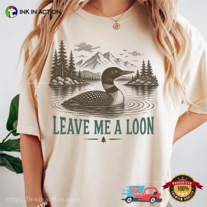 Leave Me A Loon Retro Nature Lover Gifts Comfort Colors Shirt
