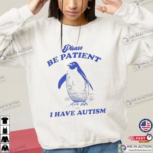 Please Be Patient I Have Autism Funny Autism Shirt Please Be Patient I Have Autism Funny Autism Shirt