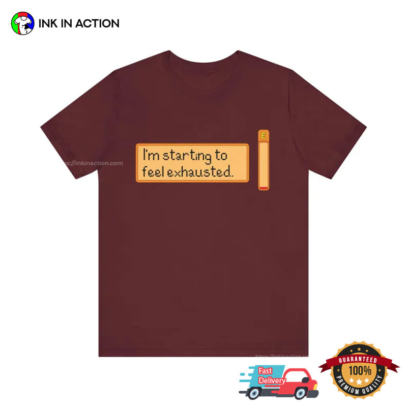 Retro Game I'm Starting To Feel Exhausted Stardew Valley Shirt Retro Game I'm Starting To Feel Exhausted Stardew Valley Shirt